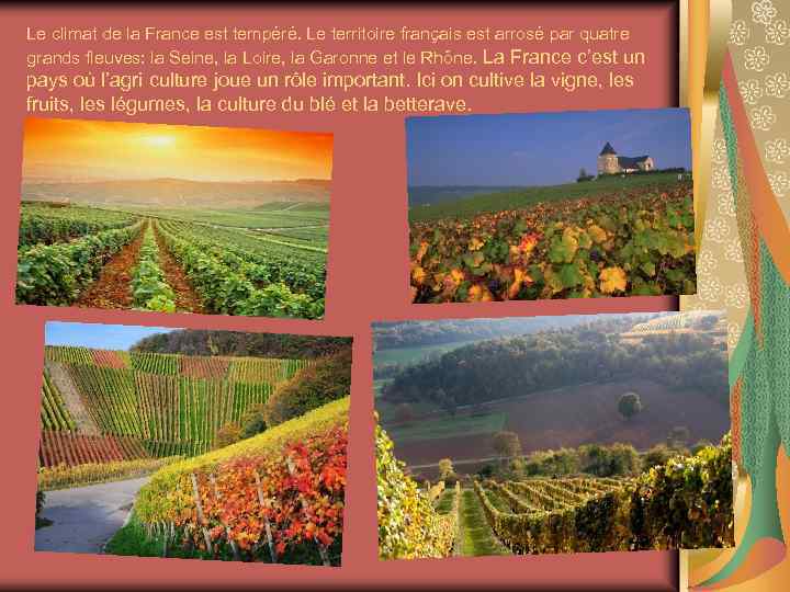 Le climat de la France est tempéré. Le territoire français est arrosé par quatre