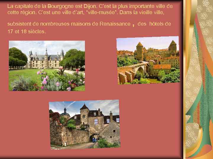 La capitale de la Bourgogne est Dijon. C’est la plus importante ville de cette