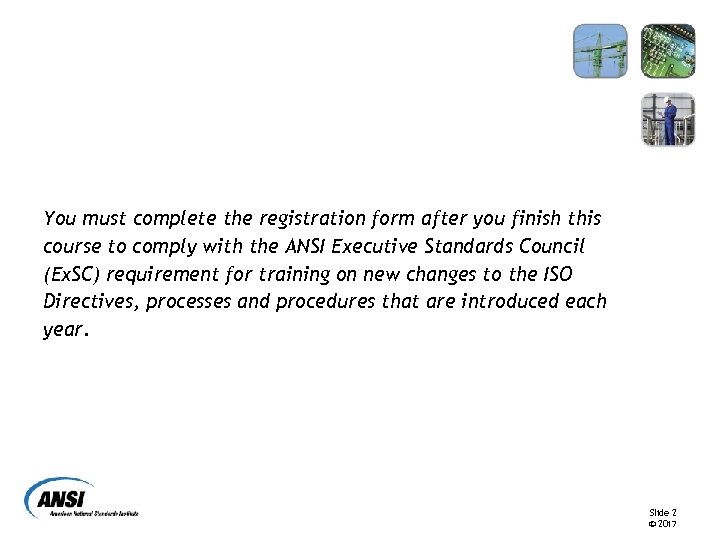 You must complete the registration form after you finish this course to comply with