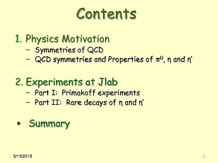 Contents 1. Physics Motivation – Symmetries of QCD – QCD symmetries and Properties of