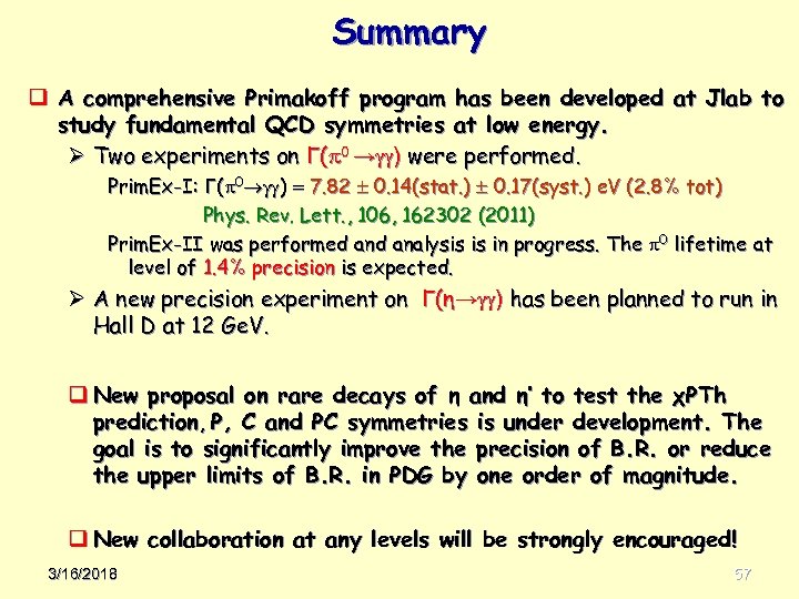 Summary q A comprehensive Primakoff program has been developed at Jlab to study fundamental