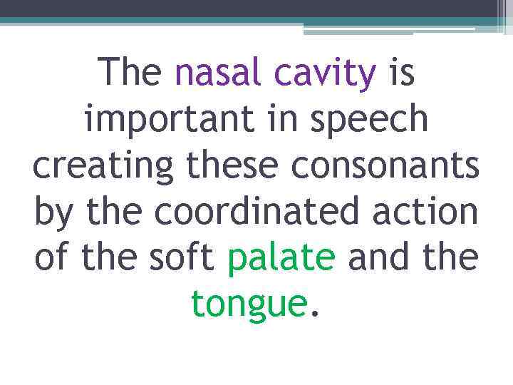 The nasal cavity is important in speech creating these consonants by the coordinated action