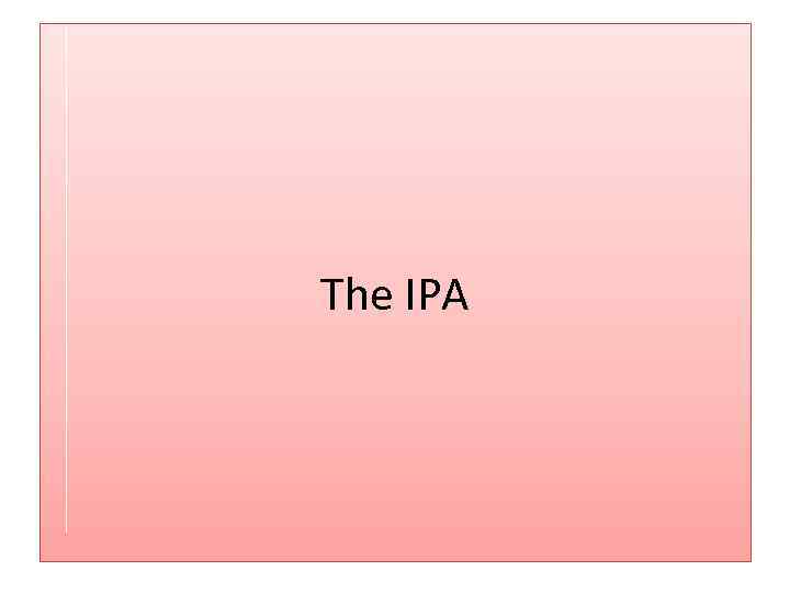 The IPA 