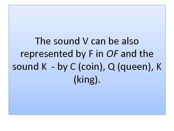 The sound V can be also represented by F in OF and the sound