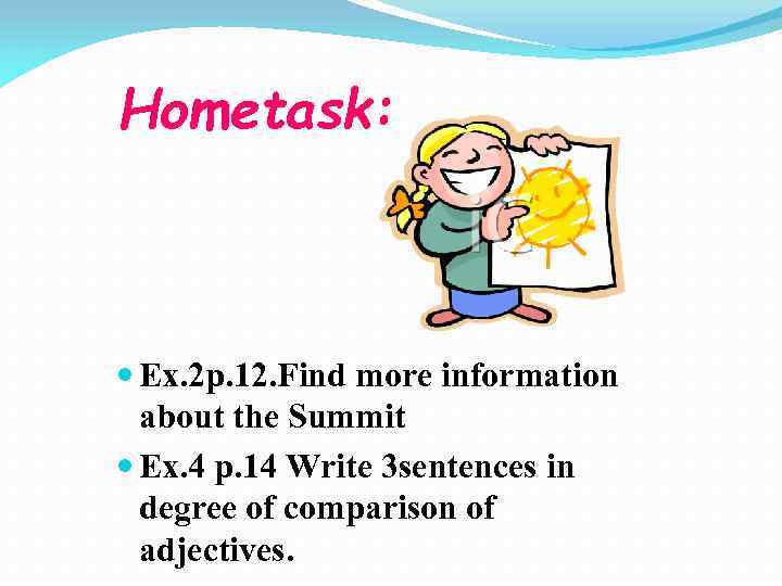 Hometask: Ex. 2 p. 12. Find more information about the Summit Ex. 4 p.