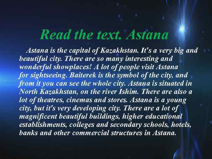  Read the text. Astana is the capital of Kazakhstan. It's a very big