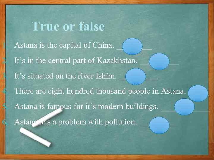 True or false 1. Astana is the capital of China. ___T____ 2. It’s in