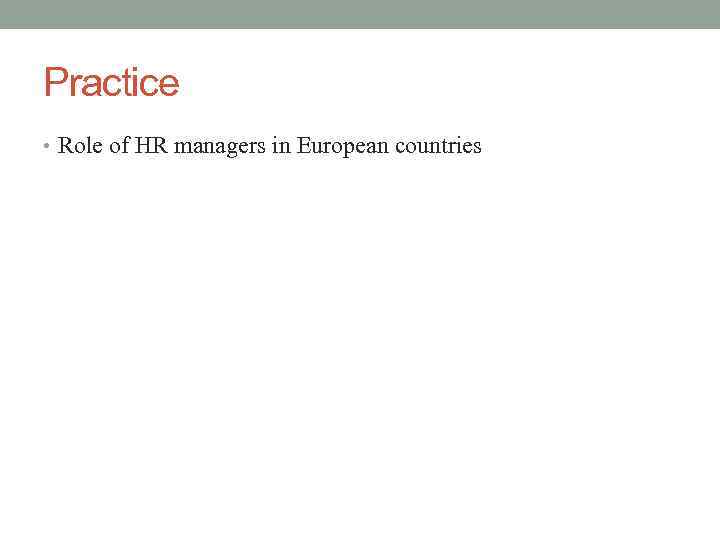 Practice • Role of HR managers in European countries 