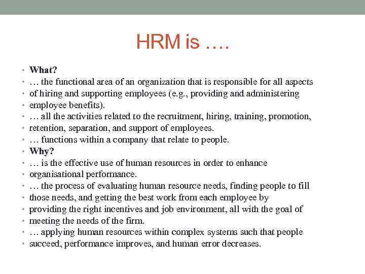 HRM is …. • • • • What? … the functional area of an