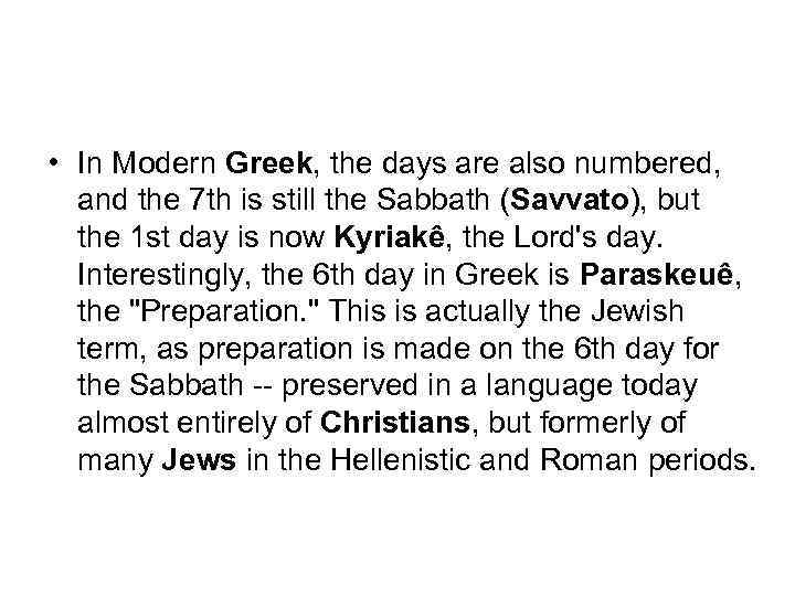  • In Modern Greek, the days are also numbered, and the 7 th