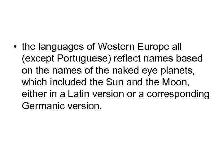  • the languages of Western Europe all (except Portuguese) reflect names based on