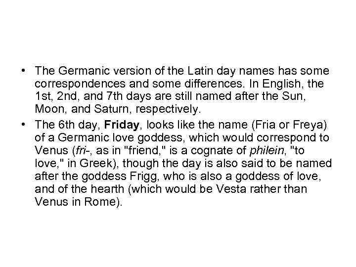 • The Germanic version of the Latin day names has some correspondences and