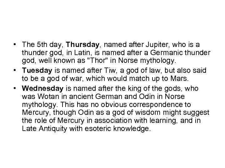  • The 5 th day, Thursday, named after Jupiter, who is a thunder
