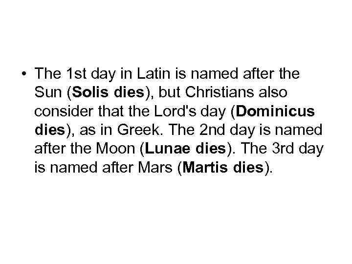  • The 1 st day in Latin is named after the Sun (Solis