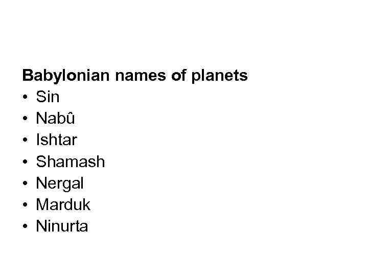 Babylonian names of planets • Sin • Nabû • Ishtar • Shamash • Nergal