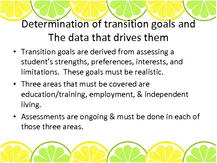 Determination of transition goals and The data that drives them • Transition goals are