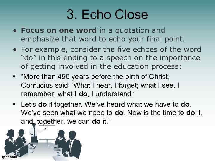 3. Echo Close • Focus on one word in a quotation and emphasize that