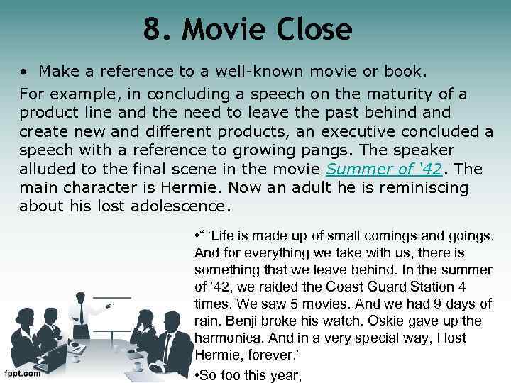 8. Movie Close • Make a reference to a well-known movie or book. For