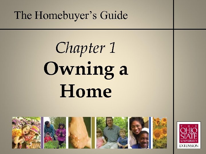 The Homebuyer’s Guide Chapter 1 Owning a Home 