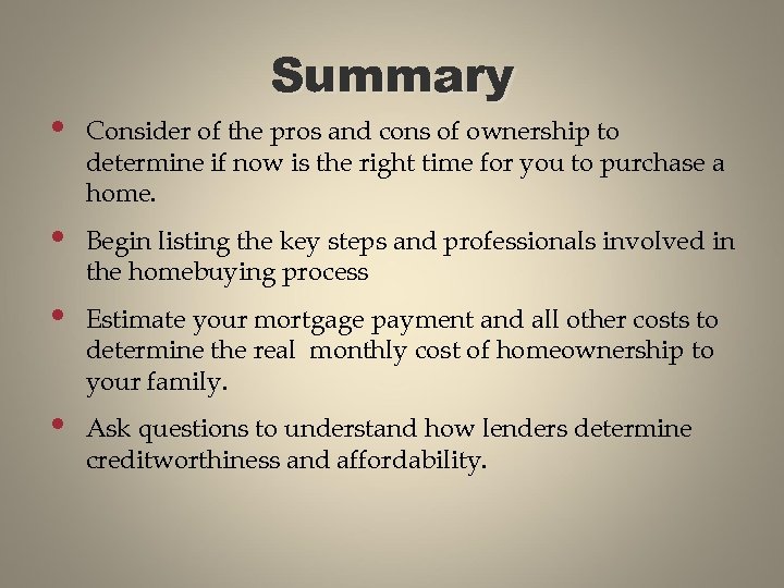 Summary • Consider of the pros and cons of ownership to determine if now