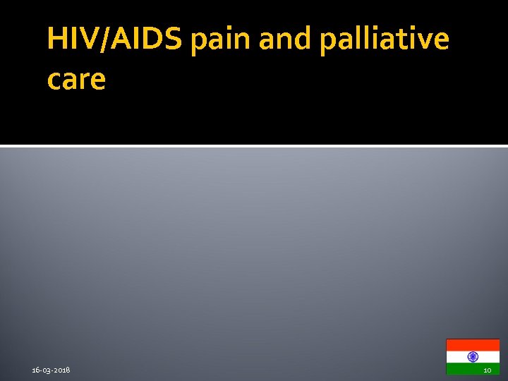 HIV/AIDS pain and palliative care 16 -03 -2018 10 