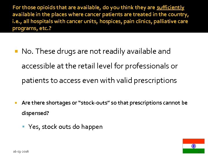 For those opioids that are available, do you think they are sufficiently available in