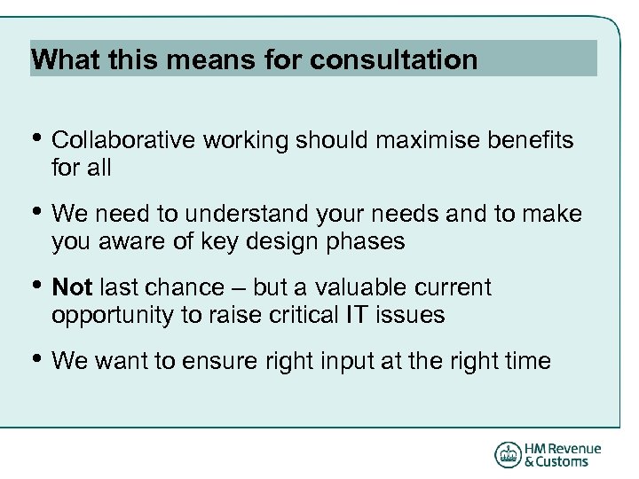 What this means for consultation • Collaborative working should maximise benefits for all •