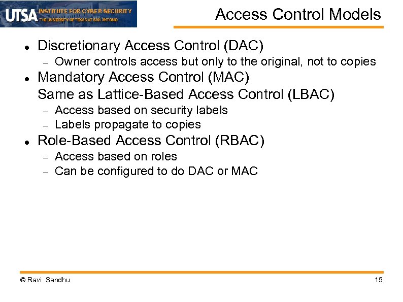 INSTITUTE FOR CYBER SECURITY Discretionary Access Control (DAC) Owner controls access but only to