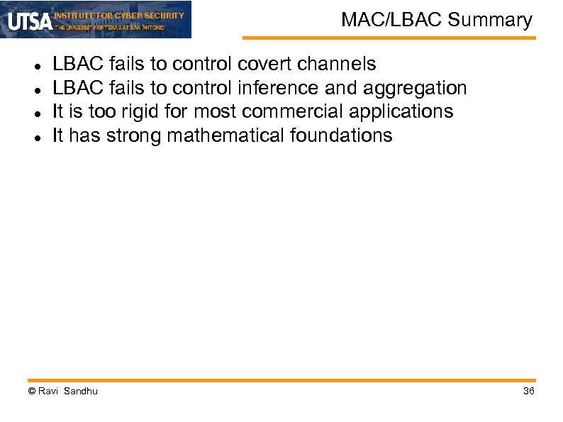 INSTITUTE FOR CYBER SECURITY MAC/LBAC Summary LBAC fails to control covert channels LBAC fails