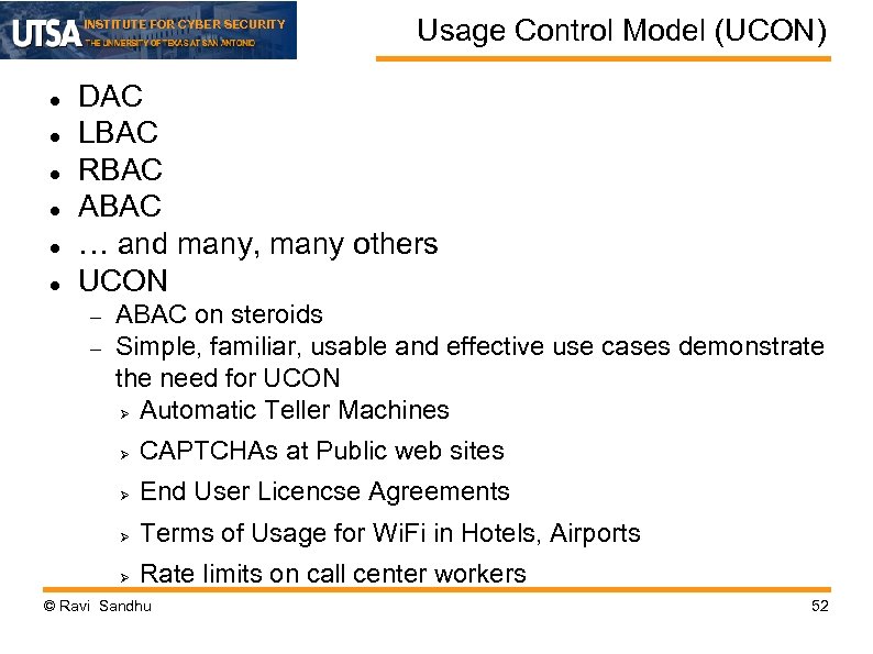 INSTITUTE FOR CYBER SECURITY Usage Control Model (UCON) DAC LBAC RBAC ABAC … and