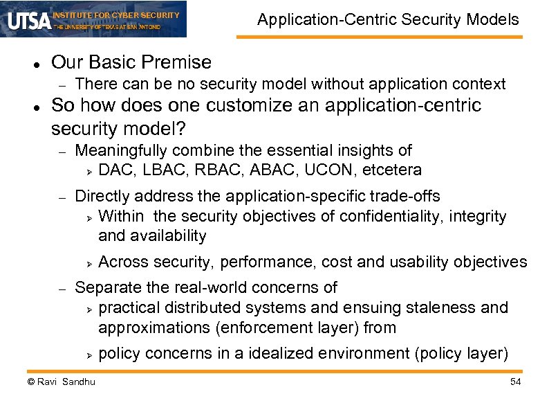 INSTITUTE FOR CYBER SECURITY Our Basic Premise Application-Centric Security Models There can be no