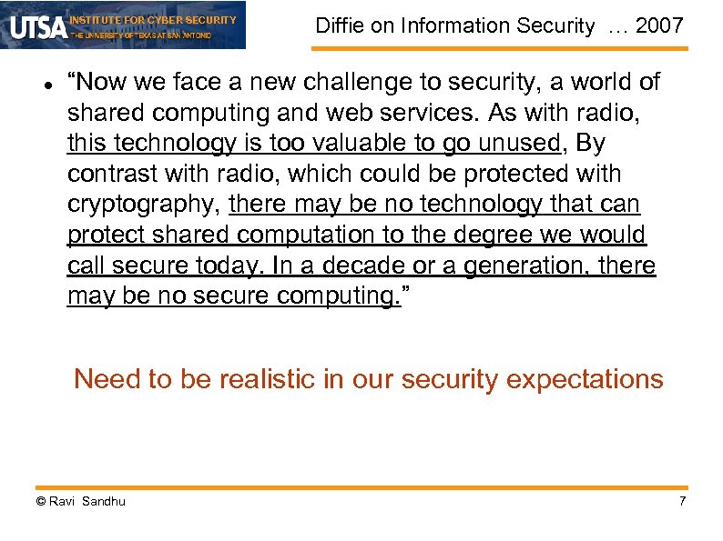 INSTITUTE FOR CYBER SECURITY Diffie on Information Security … 2007 “Now we face a