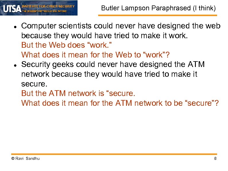 INSTITUTE FOR CYBER SECURITY Butler Lampson Paraphrased (I think) Computer scientists could never have