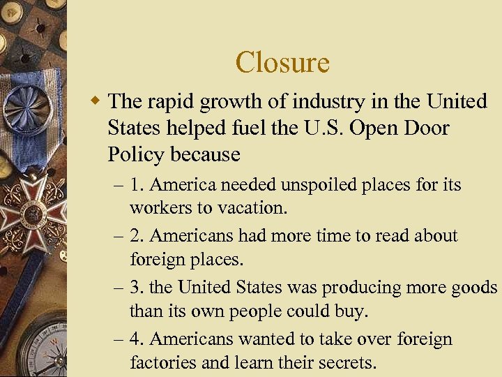 Closure w The rapid growth of industry in the United States helped fuel the