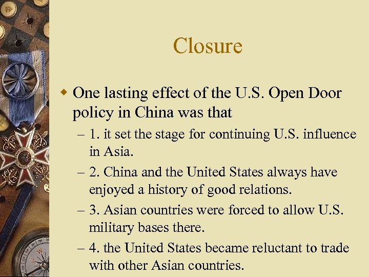 Closure w One lasting effect of the U. S. Open Door policy in China