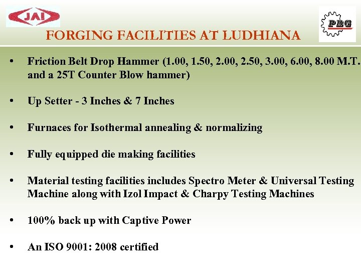 FORGING FACILITIES AT LUDHIANA • Friction Belt Drop Hammer (1. 00, 1. 50, 2.