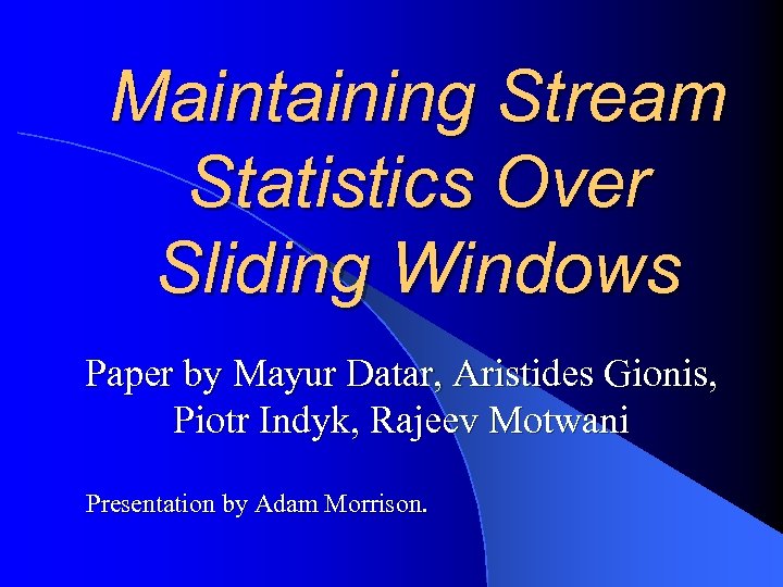 Maintaining Stream Statistics Over Sliding Windows Paper by Mayur Datar, Aristides Gionis, Piotr Indyk,