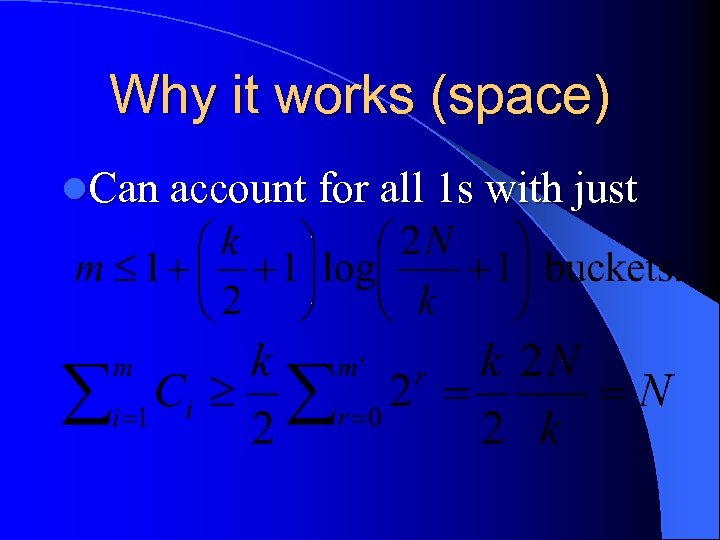 Why it works (space) l. Can account for all 1 s with just 