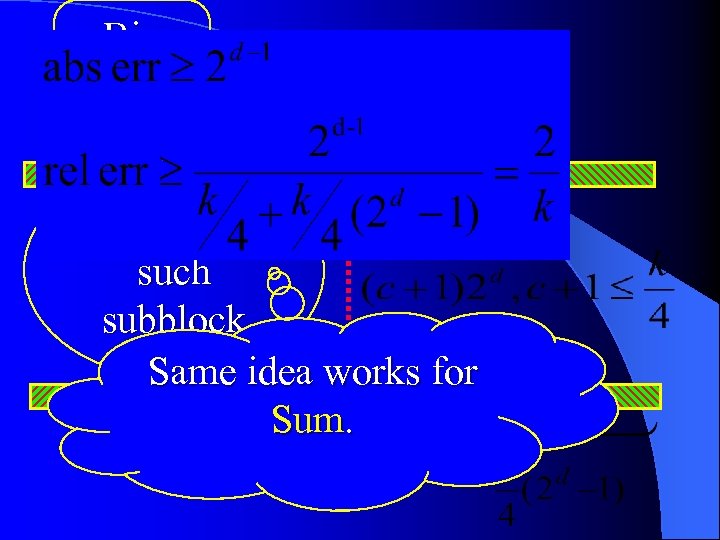 Big block d Left most such subblock Same idea works for Sum. 