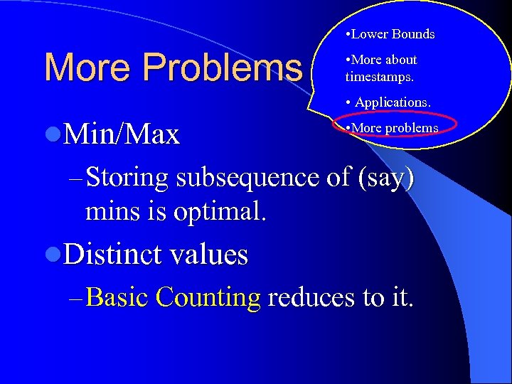  • Lower Bounds More Problems • More about timestamps. • Applications. l. Min/Max