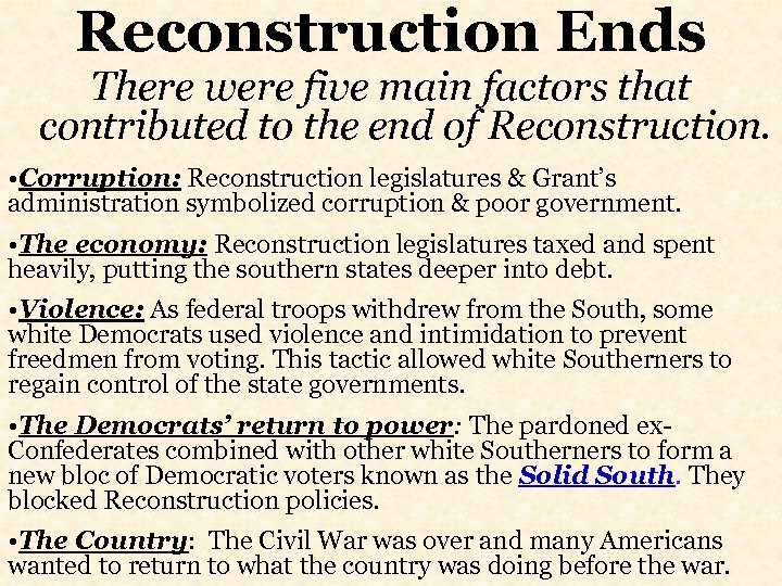 Reconstruction Ends There were five main factors that contributed to the end of Reconstruction.