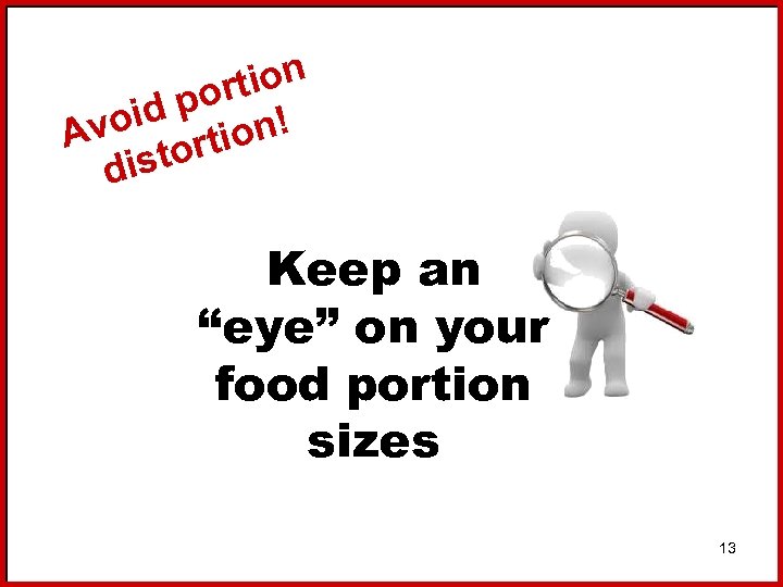 tion por oid ion! Av tort dis Keep an “eye” on your food portion