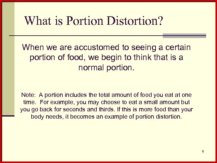 What is Portion Distortion? When we are accustomed to seeing a certain portion of