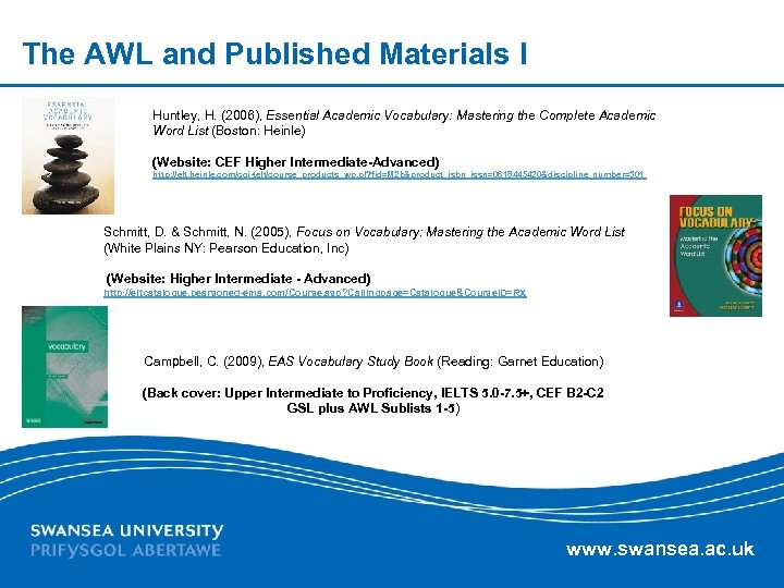 The AWL and Published Materials I Huntley, H. (2006), Essential Academic Vocabulary: Mastering the