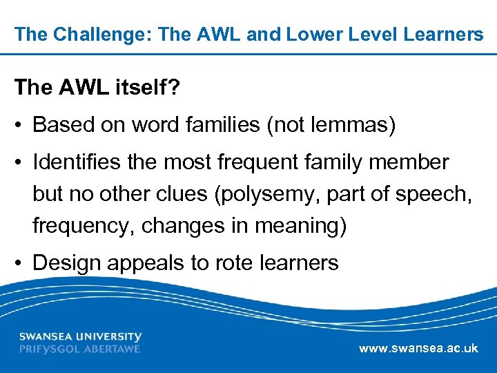 The Challenge: The AWL and Lower Level Learners The AWL itself? • Based on