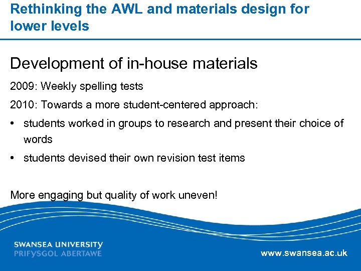 Rethinking the AWL and materials design for lower levels Development of in-house materials 2009: