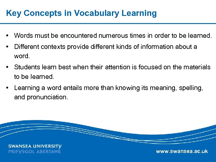 Key Concepts in Vocabulary Learning • Words must be encountered numerous times in order