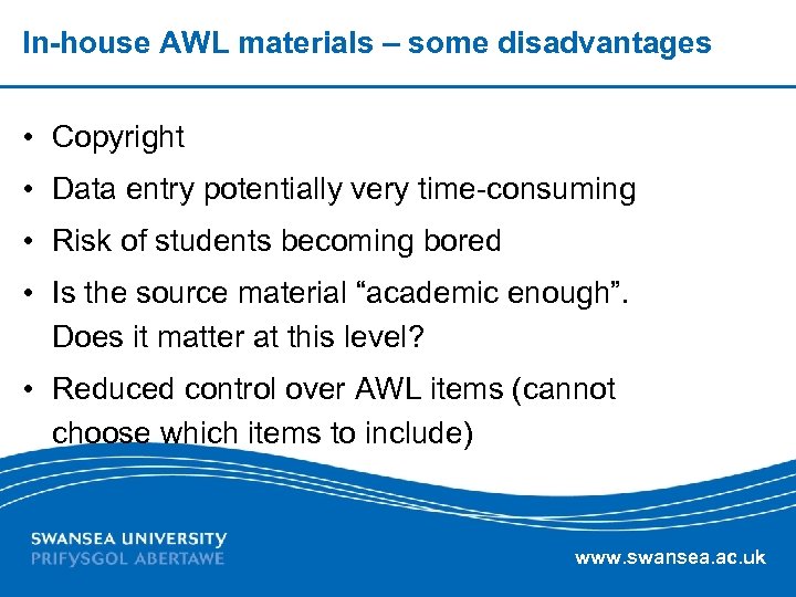 In-house AWL materials – some disadvantages • Copyright • Data entry potentially very time-consuming