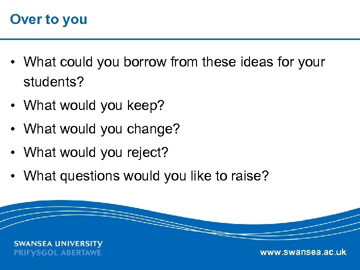 Over to you • What could you borrow from these ideas for your students?