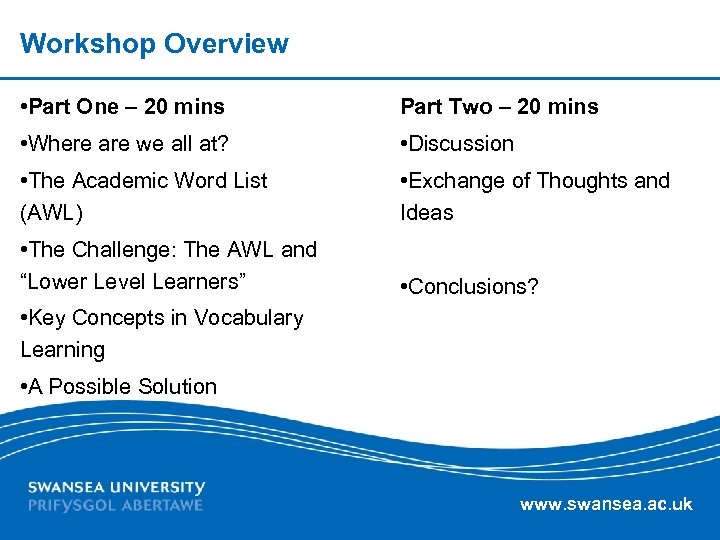 Workshop Overview • Part One – 20 mins Part Two – 20 mins •